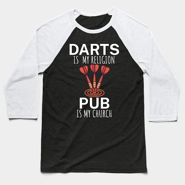 Darts is my religion pub is my church Baseball T-Shirt by maxcode